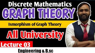 GRAPH THEORY  Isomorphism of Graph Theory  Lecture 03  ALL UNIVERSITY  PRADEEP GIRI SIR [upl. by Ailima]