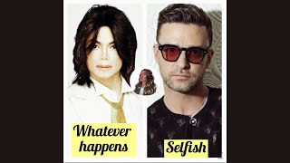 Whatever happens x Selfish  Michael Jackson vs Justin Timberlake mashup Em J Jax [upl. by Snodgrass529]