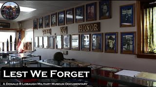 quotLest We Forgetquot  A Donald R Lobaugh Military Museum Documentary [upl. by Htide]