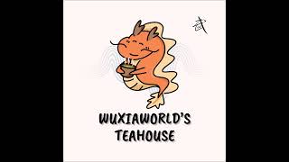 EP1 Wuxiaworlds Teahouse Grand Opening [upl. by Aker203]