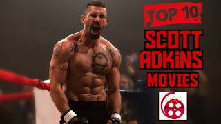 Top 10 Scott Adkins Films [upl. by Brandice]