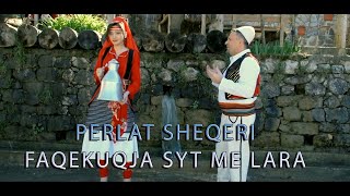 Perlat Sheqeri  Faqekuqja syte me lara [upl. by Naibaf]