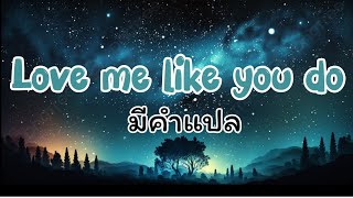 Ellie Goulding  love me like you do มีคำแปล [upl. by Ahsienal996]