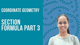 Coordinate Geometry  Section Formula Part 3  Chapter 7  NCERT  Class 10th  Explained [upl. by Prinz]