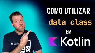 Como utilizar Data Class em Kotlin [upl. by Willis]