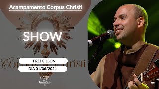 Show com Frei Gilson no Acampamento de Corpus Christi  01062024 [upl. by Daffodil]