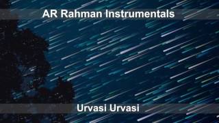 Urvasi Urvasi  AR Rahman Instrumentals [upl. by Nairadas451]