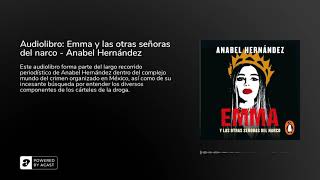 Audiolibro Emma y las otras señoras del narco  Anabel Hernández [upl. by Aduhey225]