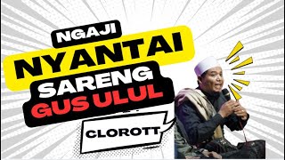 NGAJI NYANTAI SARENG  GUS ULUL TOMBO ATI [upl. by Gromme456]