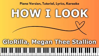 GloRilla Megan Thee Stallion  HOW I LOOK Piano Version Tutorial Lyrics Karaoke [upl. by Sewel]