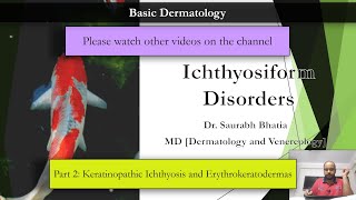 B Ichthyosiform Disorders  Part 2 Keratinopathic Ichthyosis and Erythrokeratoderma [upl. by Emoryt854]