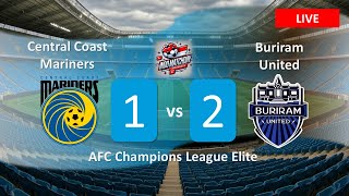 Live Score Central Coast Mariners vs Buriram United  AFC Champions League Elite Round 2 [upl. by Crofoot428]