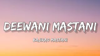 Deewani Mastani  Bajirao Mastani  Lyrics [upl. by Blain]