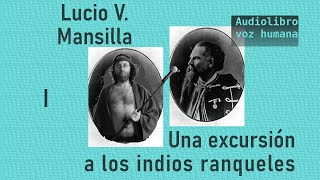 Lucio V Mansilla  Una excursión a los indios ranqueles audiolibro 01 [upl. by Eahsat311]