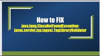 How to FIX javalangClassNotFoundException javaxservletjsptagextTagLibraryValidator [upl. by Guimond]