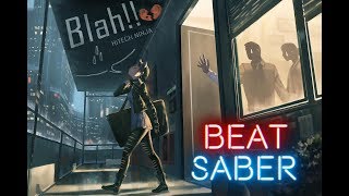 Beat Saber  Blah  HiTECH NINJA [upl. by Frasquito]