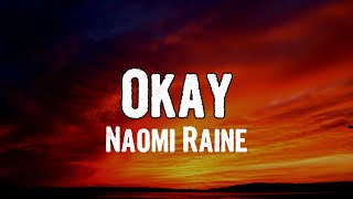 Naomi Raine  Okay Lyrics [upl. by Nilrem]