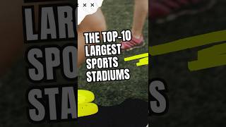 Top 10 Biggest Sports Stadiums in the World 🌍🏟️ [upl. by Koval]