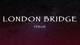 Fergie  London Bridge Lyrics [upl. by Revkah]