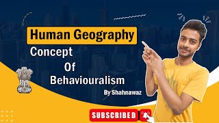 Behaviouralism in Geography  Human Geography Detailed description [upl. by Modla314]