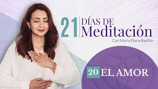 DÍA 20 EL AMOR  21 Días de Meditación  Psicóloga Maria Elena Badillo [upl. by Prent502]