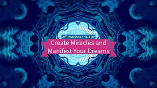 Create Miracles and Manifest Your Dreams Affirmations  963 Hz [upl. by Kerrie]