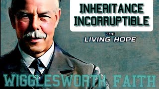 Todays Living Hope  Faith of Wigglesworth [upl. by Drawde]