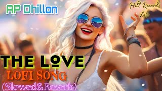 Ap Dhillon The love lofi mix songs slowedReverbremix music song viralsong slowedandreverb [upl. by Coffee]