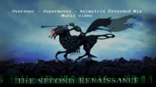 Overseer  Supermoves  Animatrix Extended Mix [upl. by Burn]