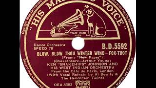 Ken quotSnakehipsquot Johnson  Blow Blow Thou Winter Wind Al Bowlly and the Henderson Twins [upl. by Payson]