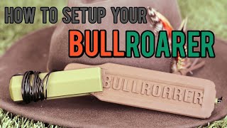 How to Setup Your BullRoarer [upl. by Ynoble]