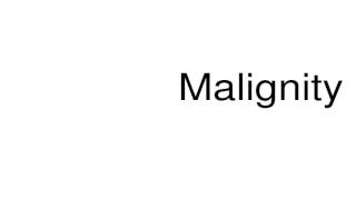 How to pronounce Malignity [upl. by Hinson]