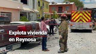 EMERGENCIA EN REYNOSA  Reportan explosión de varias casas en la ciudad fronteriza [upl. by Oirrad]