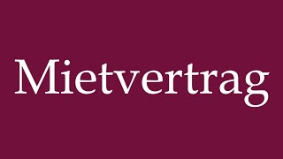 How to Pronounce Mietvertrag Rental Contract Correctly in German [upl. by Mateya]