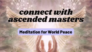 Guided Meditation for World Peace with Ascended Masters and Angels  Powerful Healing Energy [upl. by Gustafson]