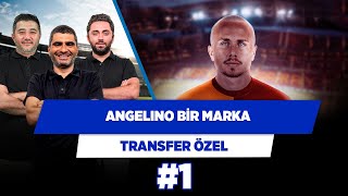 Angelino bir marka ve vizyon transferi  Ali Naci K amp Gökmen Ö amp Ilgaz Ç  Transfer Özel 1 [upl. by Eecyac399]