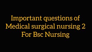 Important questions of medical surgical nursing 2 for bsc nursing [upl. by Dedrick]