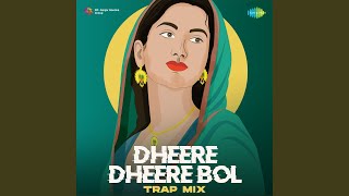 Dheere Dheere Bol  Trap Mix [upl. by Finkelstein]