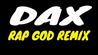 Dax Rap God Remix Lyrics [upl. by Cecilius]