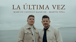 Marcos Castelló Kaniche Martín Piña  La Última Vez Video Oficial [upl. by Zachariah]