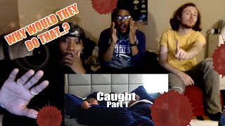 REACTING TO quotCAUGHTquot SERIES PART 1 OF 2 [upl. by Esorlatsyrc420]