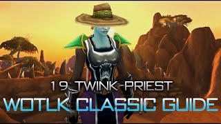 WotLK Classic  19 Twink Priest Gear Guide IN DEPTH [upl. by Wera]