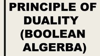 PRINCIPAL OF DUALITY  BOOLEAN ALGEBRA [upl. by Arundell871]