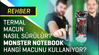 Termal macun nasıl sürülür Monster Notebook hangi macunu kullanıyor [upl. by Calendre]