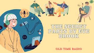 The Secret Parts by Eve Brook  Old Time Radio [upl. by Nathalia]