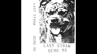 Last Straw – Demo 90 [upl. by Richie]