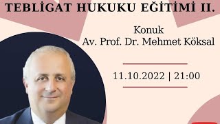 Meslek içi eğitim Tebligat Hukuku II  Av Prof Dr Mehmet Köksal [upl. by Oam]