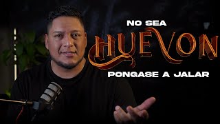 No sea Huevon  Pongase a Jalar [upl. by Farkas]