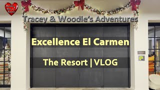 EXCELLENCE EL CARMEN  THE RESORT  VLOG [upl. by Linskey257]