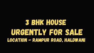 113  3 BHK  house for sale in Haldwani  rampur road  haatkalikaproperty [upl. by Stew]